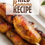Banana cue piled on top of another